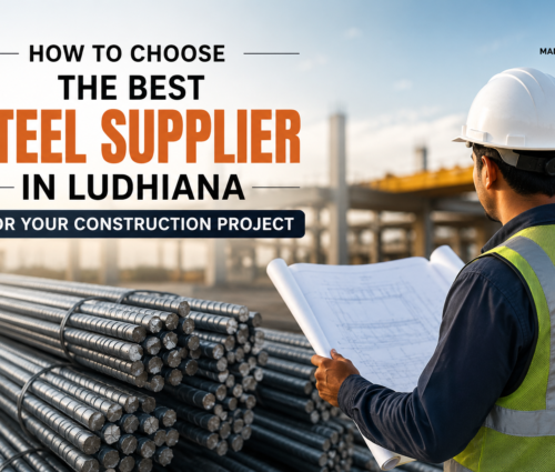How to Choose the Best Steel Supplier in Ludhiana | Mangla Steels