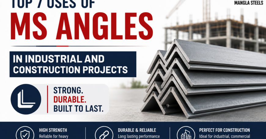 Uses of MS Angles in Construction Projects Mangla Steels