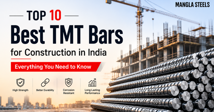 Top 10 Best TMT Bars in India - Mangla Steels