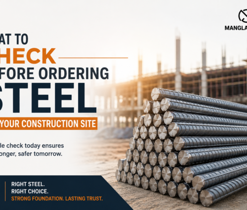 What to Check Before Ordering Steel for Your Construction Site Mangla Steels