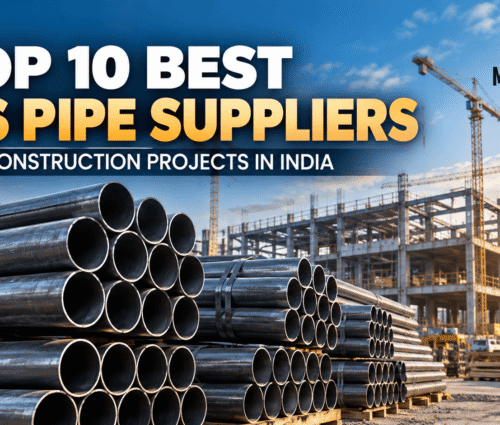 Top‍‍‍ 10 Best MS Pipe Suppliers for Construction Projects in India - Mangla Steels